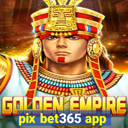 pix bet365 app